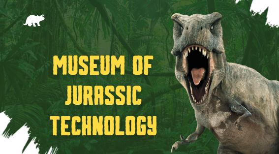 Museum of Jurassic Technology