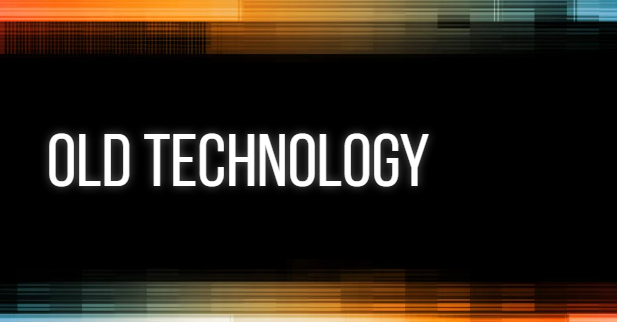 Old Technology