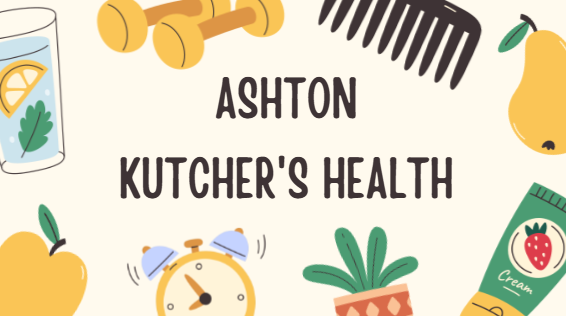 Ashton Kutcher's health