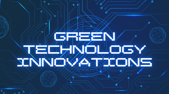 Green technology innovations