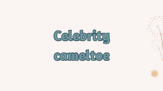 Celebrity cameltoe