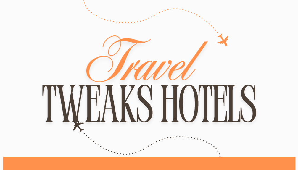 Travel tweaks hotels