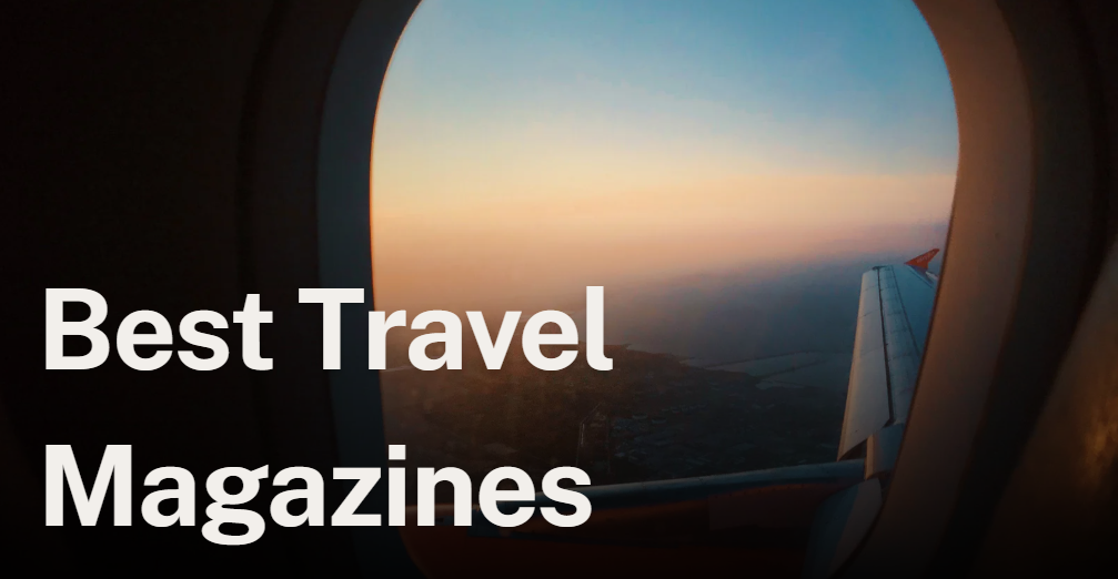Best Travel Magazines