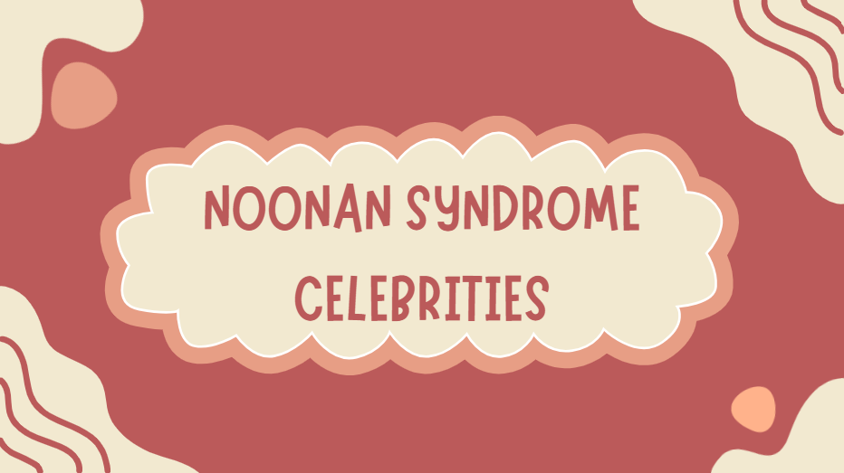 Noonan Syndrome Celebrities