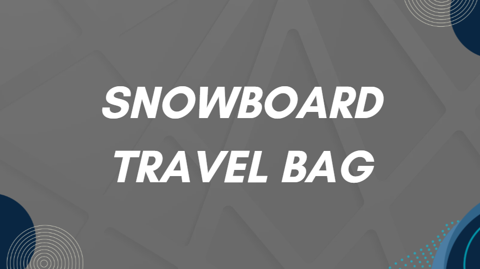 Snowboard Travel Bag