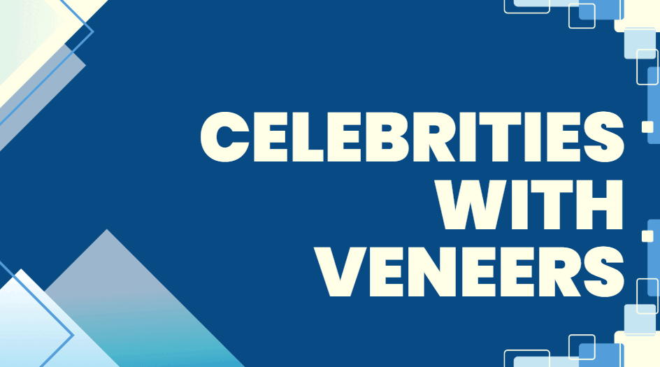 Celebrities with veneers