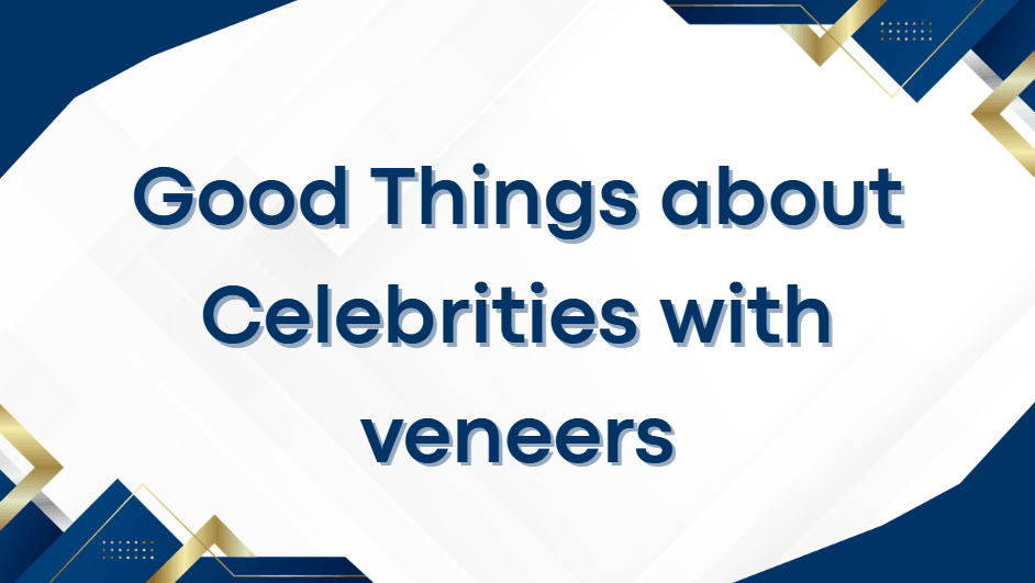 Celebrities with veneers