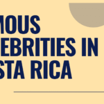 Famous celebrities in Costa Rica
