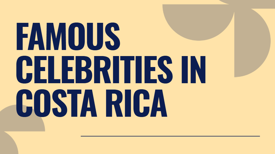 Famous celebrities in Costa Rica